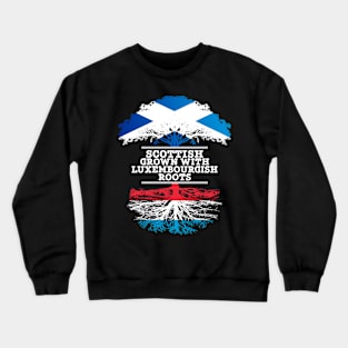 Scottish Grown With Luxembourgish Roots - Gift for Luxembourgish With Roots From Luxembourg Crewneck Sweatshirt